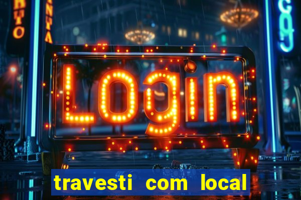 travesti com local salvador bahia
